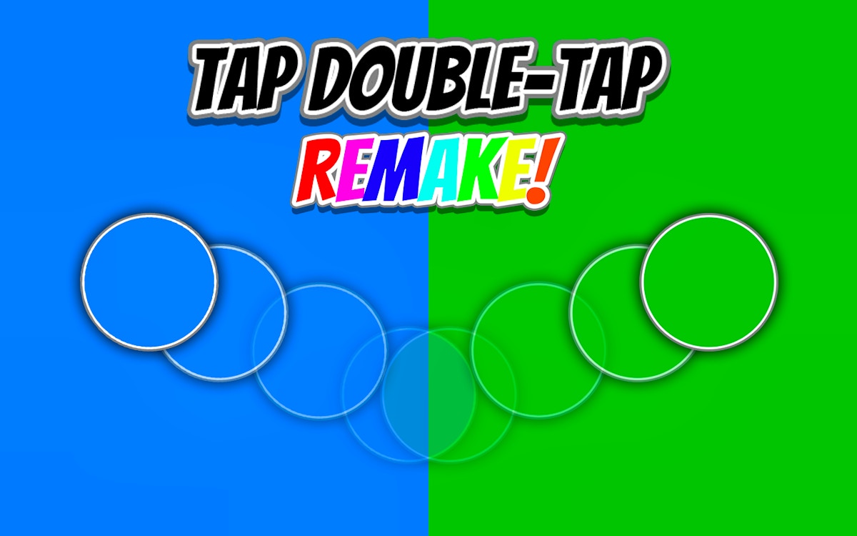 Tap Double-Tap REMAKE!